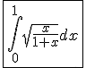 \fbox{3$\int_0^{1} \sqrt{\frac{x}{1+x}} dx}